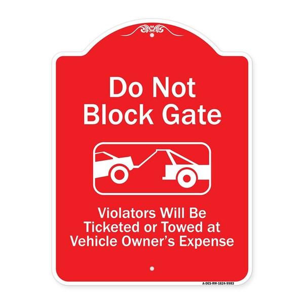 Do Not Block Gate Violators Ticketed Towed Vehicle Owner Expense Alum, 18" L, 24" H, RW-1824-9983